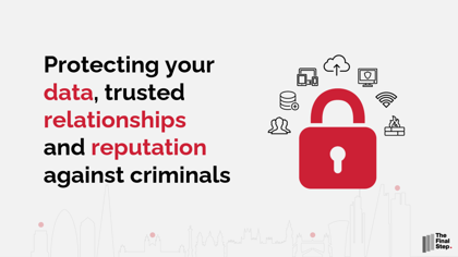 Image with a lock and some IT icons that says, Protecting your data, trusted relationships and reputation against criminals
