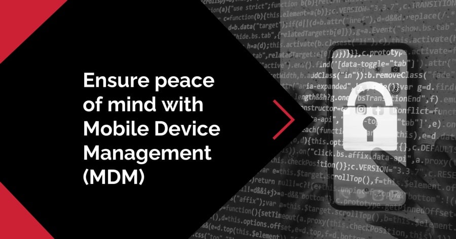 Ensure peace of mind with mobile device management